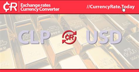 convert us dollars to chilean pesos|1 CLP to USD .